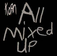 Korn : All Mixed Up